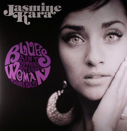 Jasmine Kara – Blues Ain't Nothing But A Good Woman Gone Bad